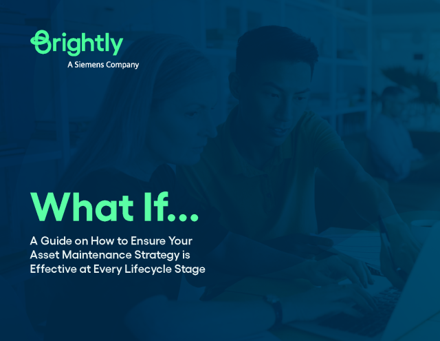 What If… A Guide on How to Ensure Your Asset Maintenance Strategy is Effective at Every Lifecycle Stage