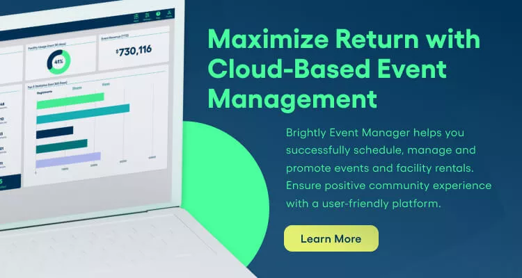 Maximize Return with Cloud-Based Event Management. Brightly Event Manager helps you successfully schedule, manage and promote events and facility rentals. Ensure positive community experience with a user-friendly platform.  Learn More